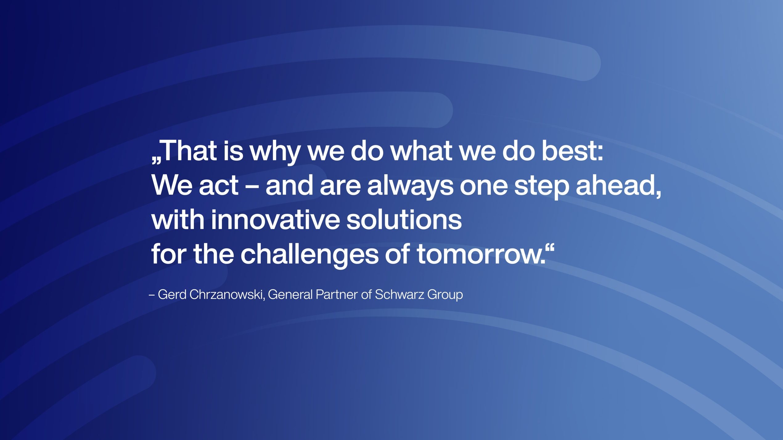 Sustainability Report of the companies of Schwarz Group - Quote Gerd Chrzanowski